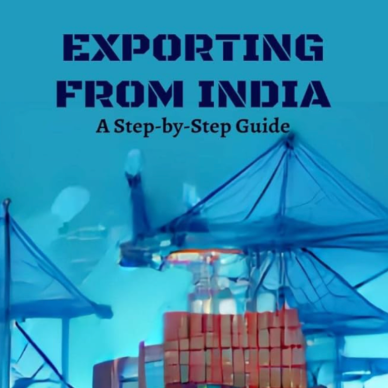 The Ultimate Guide to Exporting Indian Products: What You Need to Know